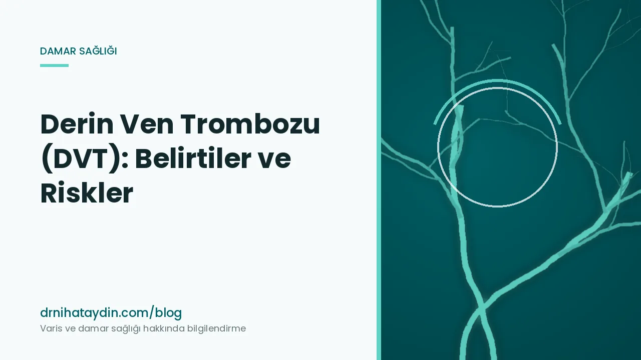 Derin Ven Trombozu (DVT): Belirtiler ve Riskler